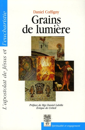 Daniel Coffigny - Grains de lumière - L'Apostolat de Jésus et l'Eucharistie.