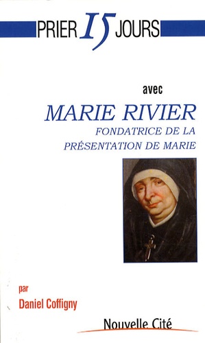 Daniel Coffigny - Prier 15 jours avec Marie Rivier - Fondatrice de la présentation de Marie.