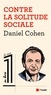 Daniel Cohen - Contre la solitude sociale.