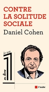 Daniel Cohen - Contre la solitude sociale.