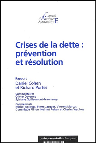 Daniel Cohen et Richard Portes - Crises de la dette : prévention et résolution.