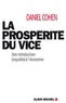 Daniel Cohen et Daniel Cohen - La Prospérité du vice - Une introduction (inquiète) à l'économie.