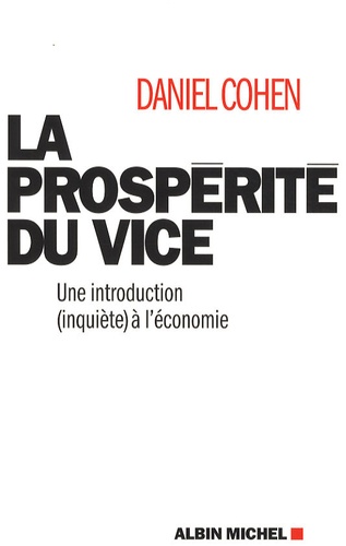 La prospérité du vice. Une introduction (inquiète) à l'économie - Occasion