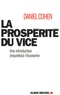 Daniel Cohen - La prospérité du vice - Une introduction (inquiète) à l'économie.
