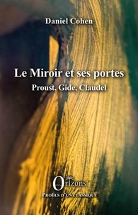 Daniel Cohen - Le miroir et ses portes - Proust, Gide, Claudel.