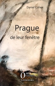 Daniel Cohen - Prague de leur fenêtre.