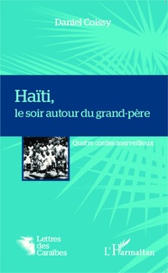 Daniel Coissy - Haïti, le soir autour du grand-père - Quatre contes merveilleux.