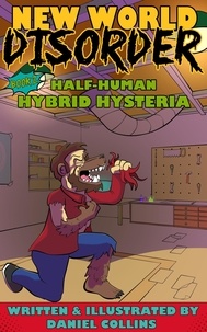  Daniel Collins - New World Disorder: Book 2: Half-Human Hybrid Hysteria - New World Disorder, #2.