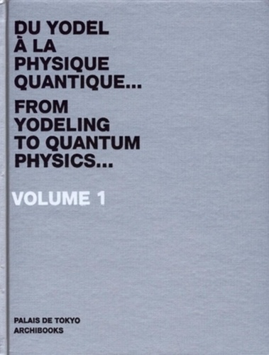 Daniel Colson et Peter Coffin - Du yodel à la physique quantique... - Volume 1, édition bilingue français-anglais.