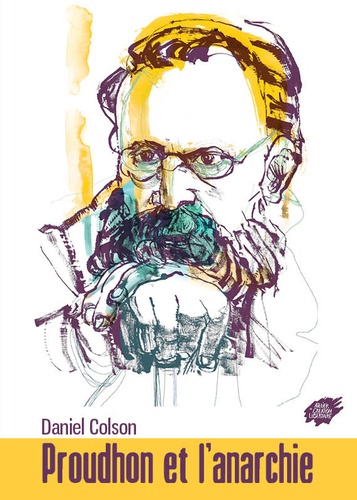 Daniel Colson - Proudhon et l'anarchie.