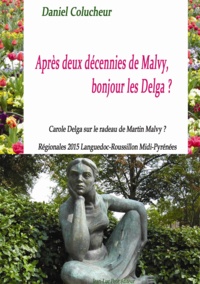 Daniel Colucheur - Après deux décennies de Malvy, bonjour les Delga ? - Carole Delga sur le radeau de Martin Malvy ? Régionales 2015 Languedoc-Roussillon Midi-Pyrénées.