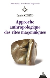 Daniel Comino - Approche anthropologique des rites maçonniques.