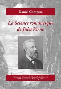 Daniel Compère - La science romanesque de Jules Verne.