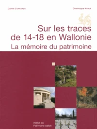Sur les traces de 14-18 en Wallonie