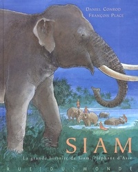 Daniel Conrod et François Place - Siam. La Grande Histoire De Siam, Elephant D'Asie.