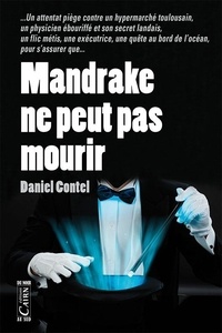 Daniel Contel - Mandrake ne peut pas mourir.