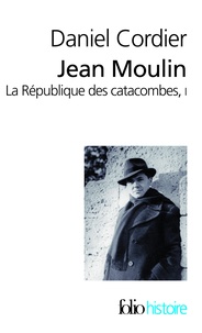 Daniel Cordier - Jean Moulin - La République des catacombes Tome 1.
