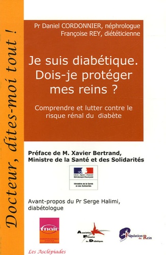 Daniel Cordonnier et Françoise Rey - Je suis diabétique. Dois-je protéger mes reins ? - Comprendre et lutter contre le risque rénal du diabète.