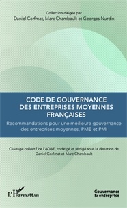 Daniel Corfmat et Marc Chambault - Code de gouvernance des entreprises moyennes françaises - Recommandations pour une meilleure gouvernance des entreprises moyennes, PME et PMI.