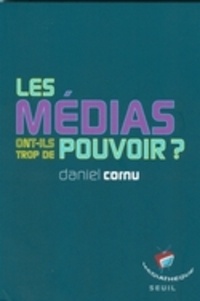 Daniel Cornu - Les médias ont-ils trop de pouvoir ?.