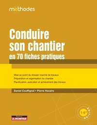 Daniel Couffignal et Pierre Haxaire - Conduire son chantier en 70 fiches pratiques.