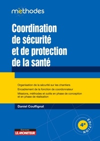 Daniel Couffignal - Coordination de securite et de protection de la sante - Organisation de la sécurité sur les chantiers - Encadrement de la fonction de coordinateur.