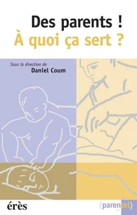 Des Parents ! A Quoi Ca Sert ?