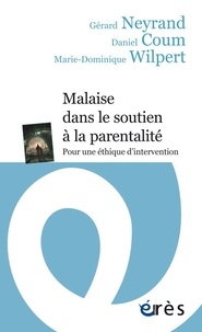 Daniel Coum et Gérard Neyrand - Malaise dans le soutien à la parentalité - Pour une éthique d'intervention.