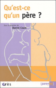 Daniel Coum - Qu'est-ce qu'un père ?.