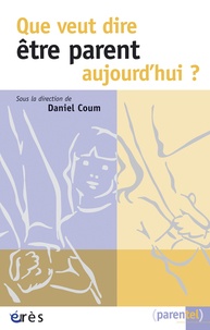 Daniel Coum - Que veut dire être parent aujourd'hui ?.