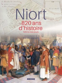 Niort - 820 ans d'histoire de 1203 a nos jours