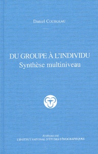 Daniel Courgeau - Du groupe à l'individu - Synthèse multiniveau.