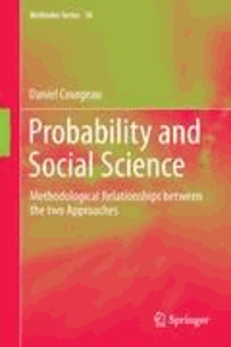 Daniel Courgeau - Probability and Social Science - Methodological Relationships between the two Approaches.