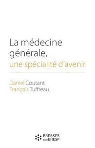 Daniel Coutant et François Tuffreau - La médecine générale, une spécialité d'avenir.