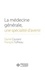 La médecine générale, une spécialité d'avenir