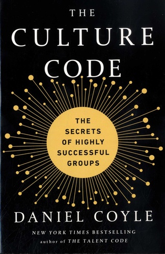 The Culture Code. The Secrets of Highly Successful Groups