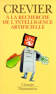 Daniel Crevier - À la recherche de l'intelligence artificielle.