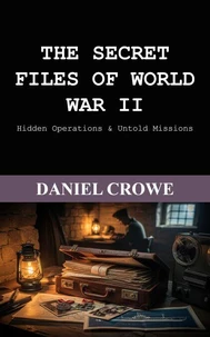 The Secret Files Of World War II