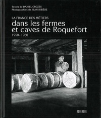 Daniel Crozes - Dans les fermes et caves de Roquefort (1950-1960).
