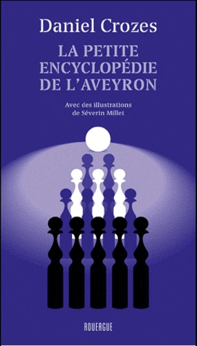 Daniel Crozes - La petite encyclopédie de l'Aveyron.