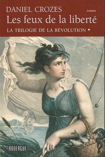 La trilogie de la Révolution Tome 1 Les feux de la liberté