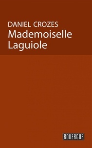 Daniel Crozes - Mademoiselle Laguiole.