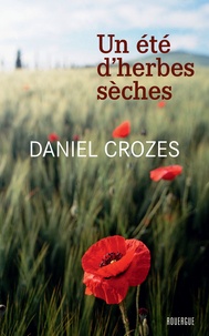 Daniel Crozes - Un été d'herbes sèches.