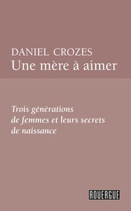 Daniel Crozes - Une mère à aimer.