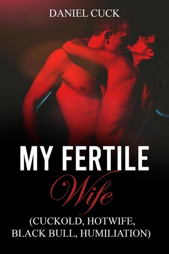 Daniel Cuck - My Fertile Wife - Cuckold Erotica, #28.