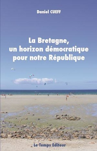 Daniel Cueff - La Bretagne, un horizon démocratique pour notre République.