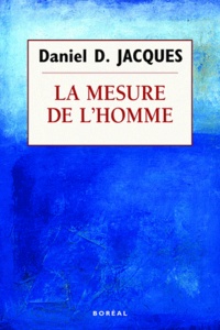 Daniel D. Jacques - La mesure de l'homme.