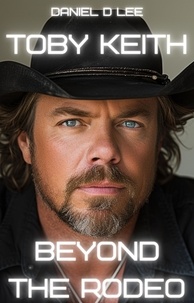  Daniel D. Lee - Toby Keith: Beyond the Rodeo.