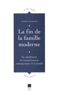 Daniel Dagenais - La Fin De La Famille Moderne.