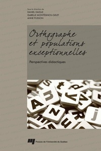 Daniel Daigle et Isabelle Montésinos-Gelet - Orthographe et populations exceptionnelles - Perspectives didactiques.